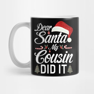 Dear Santa My Cousin Did It Funny Mug